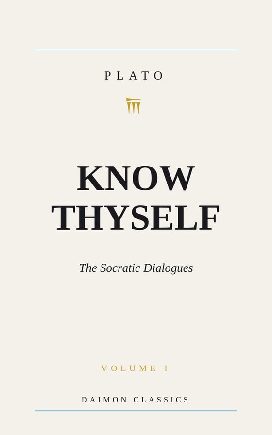 Know Thyself, the Socratic dialogues of Plato